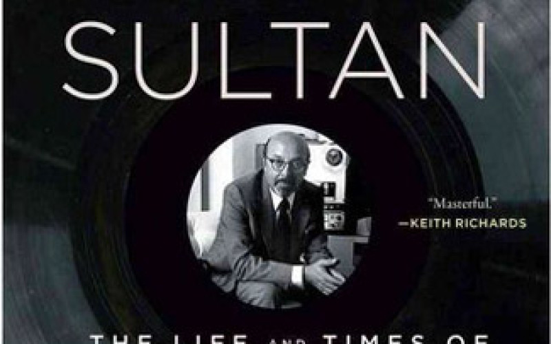 THE LAST SULTAN: THE LIFE AND TIMES OF AHMET ERTEGUN