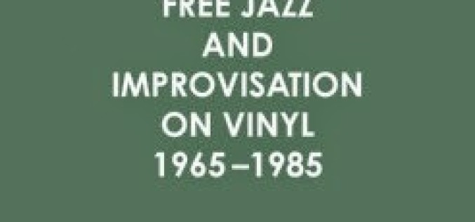 FREE JAZZ AND IMPROVISATION ON VINYL 1965-1985