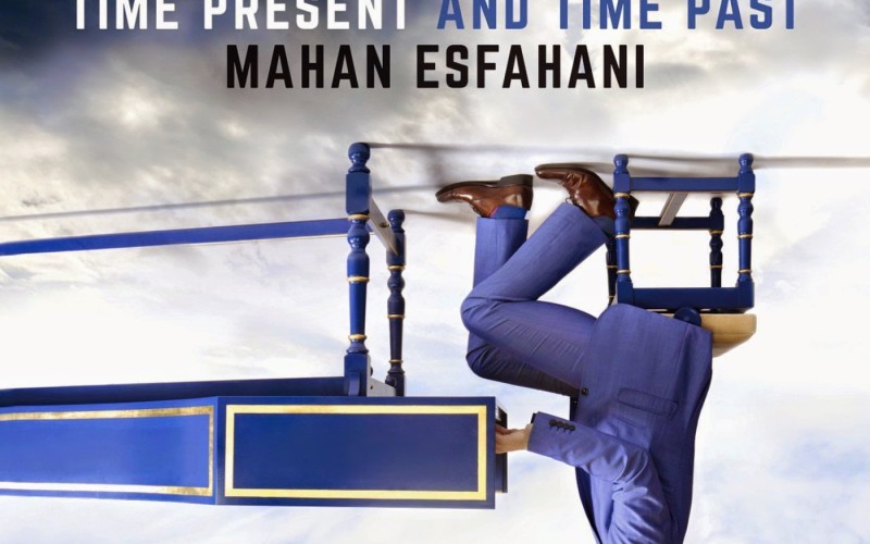 MAHAN ESFAHANI: TIME PRESENT AND TIME PAST