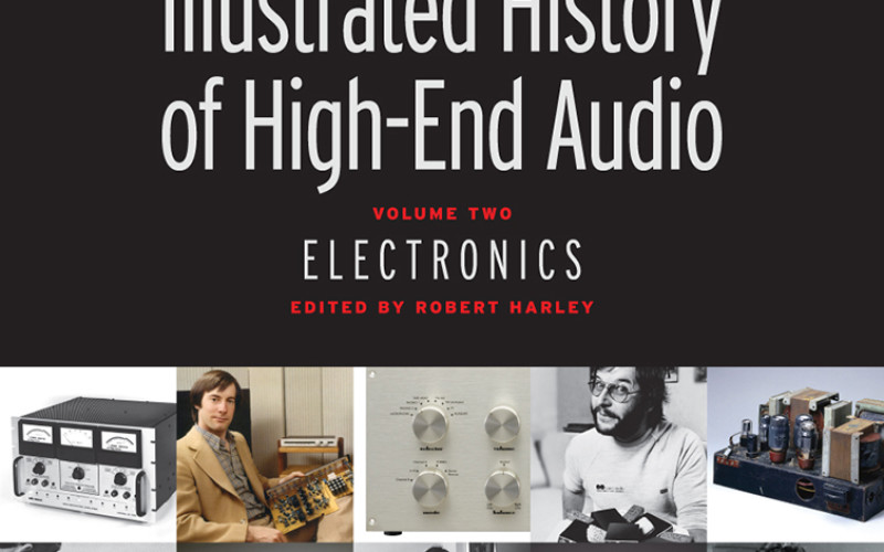 ILLUSTRATED HISTORY OF HIGH-END AUDIO. VOLUME TWO. ELECTRONICS
